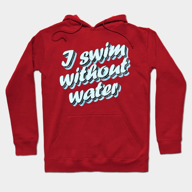 Pisces Facts: I Swim Without Water, a Zodiac Funny Gift for her Hoodie by Quick Beach